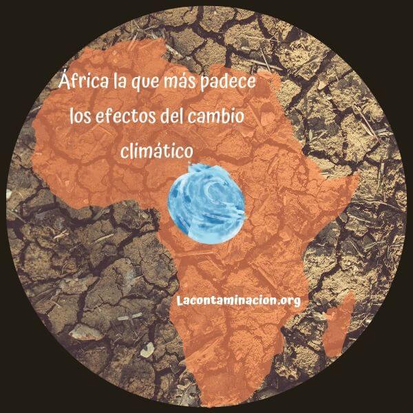 áfrica región que padece los efectos del cambio climático