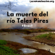 la muerte del río Teles Pires