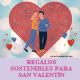 ideas de regalos sostenibles para San Valentín